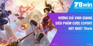 Hòa Mình Vào Thế Giới Cá Cược Với 78win - Trải Nghiệm Đậm Chất Việt