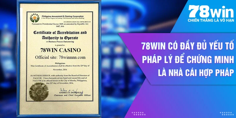 78win có đầy đủ yếu tố pháp lý để chứng minh là nhà cái hợp pháp