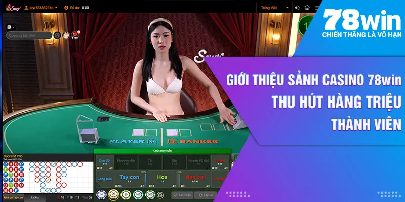 Giới thiệu sảnh casino 78win thu hút hàng triệu thành viên