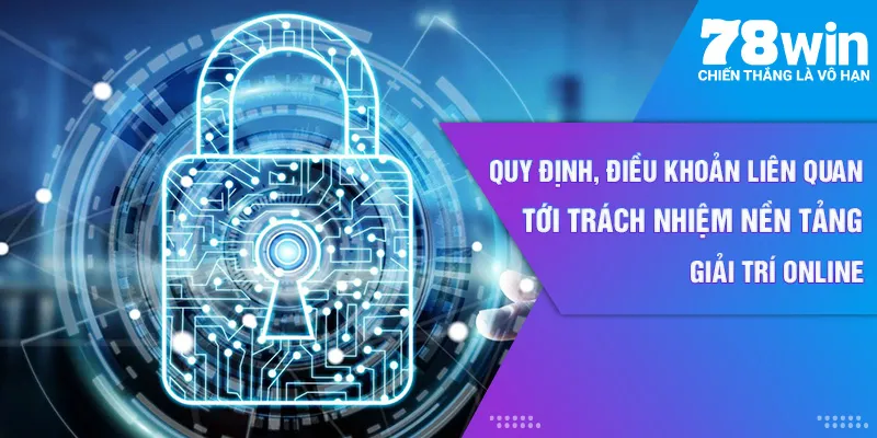 Quy định, điều khoản liên quan tới trách nhiệm nền tảng giải trí online